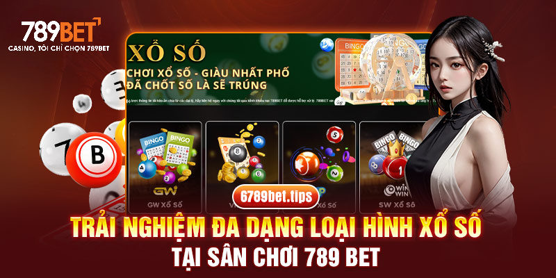 Trải nghiệm đa dạng loại hình xổ số tại sân chơi 789 BET